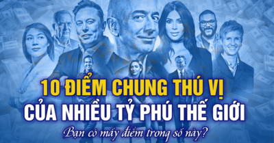 10 điểm chung thú vị của nhiều tỷ phú thế giới – bạn có được mấy điểm?